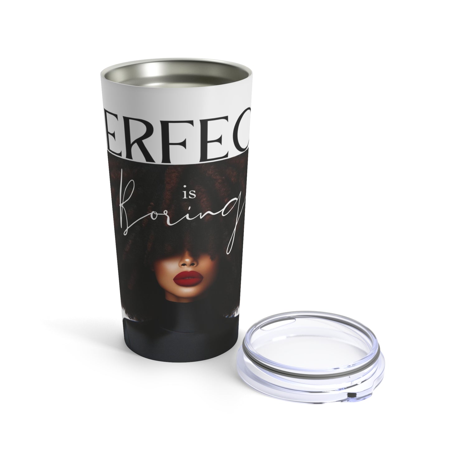 PERFECT IS BORING (Tumbler 20oz)